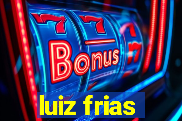 luiz frias